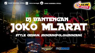 DJ BANTEGAN 🔥 JOKO MLARAT 🔥 STYLE GEDRUK SANGANGPOLOHSANGANG GUAYENG LOPP🔥 BY DJ PAIJO REMIXER