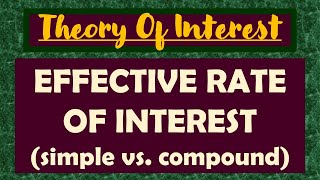 1. THEORY OF INTEREST | ACCUMULATION FUNCTION | EFFECTIVE RATE OF INTEREST | SIMPLE VS. COMPOUND