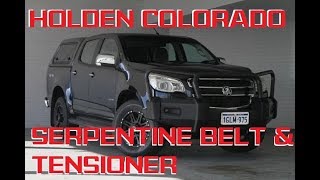 HOLDEN COLORADO replace SERPENTINE BELT AND TENSIONER