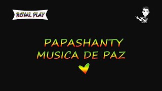 Música de paz - Papashanty (Letra)