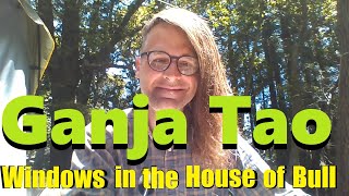 Ganja Tao - Windows in the House of Bull (Cannabis, YT & Awakening)