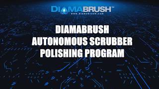 Diamabrush AUTONOMOUS SCRUBBER Polishing Program