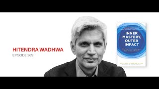 Hitendra Wadhwa: Inner Mastery, Outer Impact