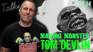 Tom Devlin Talks Monsters Ep 14