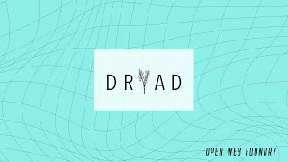 Dryad | Open Web Foundry 7 Demo Day