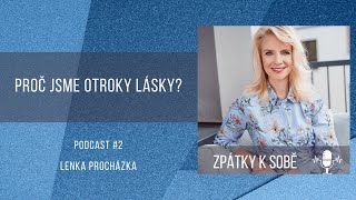 Podcast #2 - PROČ JSME OTROKY LÁSKY?