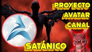 PROYECTO AVATAR ES OTRO CANAL SATANICO A PARTE DE LOS YA MENCIONADOS EN MI CANAL SATANAS MENTIROSO