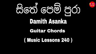 Sithe Pem Pura ( සිතේ පෙම් පුරා ) Songs Chords - Damith Asanka Songs Chords - Music Lessons 240