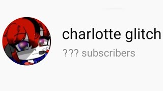 thank you all so much ❤ ||  charlotte glitch