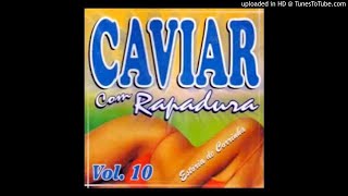 Caviar com Rapadura