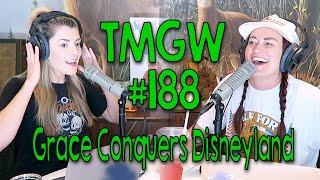 TMGW #188: Grace Conquers Disneyland