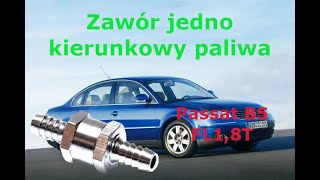 Problem ciężkiego odpalania po dłuższym postoju rozwiązany. Zawór jedno kierunkowy paliwa. Passat B5