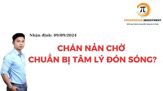 Nhận định 09/09: CHÁN NẢN CHỜ TÍN HIỆU