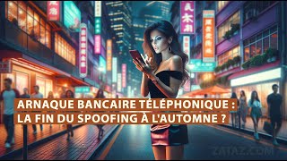 ARNAQUES BANCAIRES PAR TÉLÉPHONE : LA FIN DU SPOOFING EN 2024 ? [LES PIRATES TREMBLENT DE PEUR !]