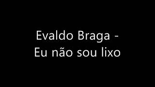 EU NÃO SOU LIXO - EVALDO BRAGA