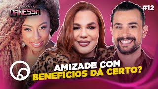 PROGRAMA DA WANESSA: HISTÓRIAS QUENTES de AMIZADE COLORIDA com Lumena e Vítor diCastro - T2E12