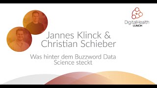 Digital Health Lunch - Was hinter dem Buzzword Data Science steckt - Jannes Klinck & Chris Schieber