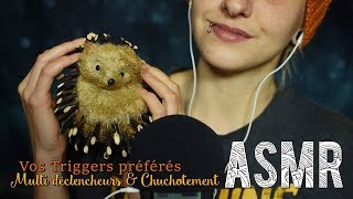 ASMR Français  ~ VOS TRIGGERS FAVORIS [ Multi Déclencheurs & Chuchotement]