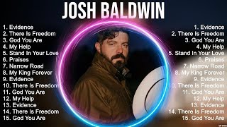 J o s h B a l d w i n Greatest Hits ~ Top Praise And Worship Songs