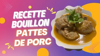 Comment réussir son Bouillon de pattes de porc