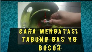 Cara mengatasi regulator yang gas nya bocor waktu di pasang