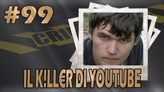 Il K!ll€r di youtube (#99)