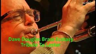 Dave Douglas Brass Ecstasy - Tribute To Lester 2009