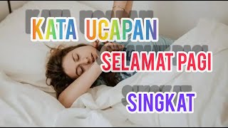 Kata ucapan selamat pagi singkat