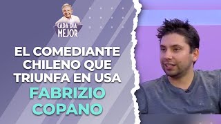 El comediante chileno que triunfa en USA. FABRIZIO COPANO | Cap 355 | CADA DÍA MEJOR TV (2024)