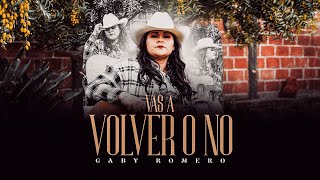 Gaby Romero - Vas A Volver O No