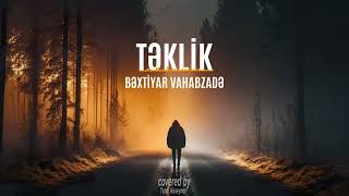 Bəxtiyar Vahabzadə - Təklik [ ŞEİR ]