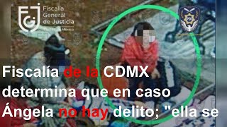 Fiscalía de la CDMX determina que en caso Ángela no hay delito; "ella se ausentó voluntariament