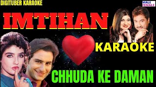 CHHUDA KE DAMAN #DigituberKaraoke #Imtihan #KumarSanu #AlkaYagnik #SaifAliKhan #RaveenaTandon