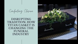 Disrupting Tradition: How Titan Casket is Changing the Funeral Industry