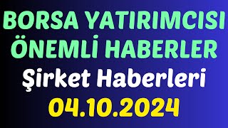 BORSA YATIRIMCISI ÖNEMLİ HABERLER - Şirket Haberleri #borsa #hisse #yorum #kaphaberi