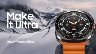 Samsung Galaxy Watch Ultra: Make it Ultra | Official Introduction