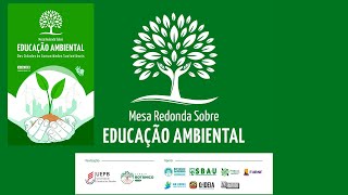 MESA REDONDA SOBRE EDUCAÇÃO AMBIENTAL - DAS CIDADES ÀS COMUNIDADES SUSTENTÁVEIS