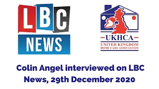 UKHCA's Colin Angel discusses future reform of adult social care on LBC News, 29th December 2020