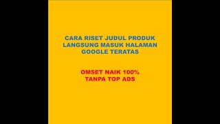 Cara Riset Judul Produk Langsung Omset 100% Gratis Tanpa Top Ads