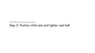 STEP 3: Position child seat and tighten seat belt