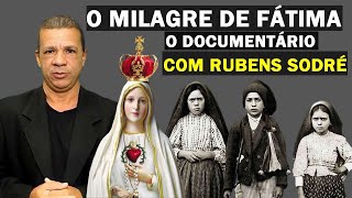 O MILAGRE DE FÁTIMA, O DOCUMENTÁRIO - COM RUBENS SODRÉ Part. RICARDO MONTALBÁN