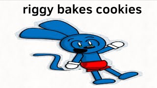 Riggy bakes cookies