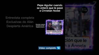 Pepe Aguilar habla sobre lo que le pasó a Christian Nodal