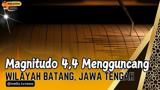 Magnitudo 4,4 Mengguncang Wilayah Batang, Jawa Tengah