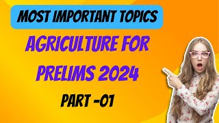 Agriculture for Prelims | Most Important Topics | Part -01 | Prelims 2024 | UPSC