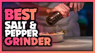 Best Salt and Pepper Grinder 2023 - TOP 5