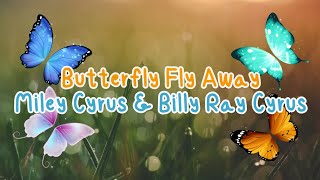 Butterfly Fly Away - Miley Cyrus & Billy Ray Cyrus Lyrics