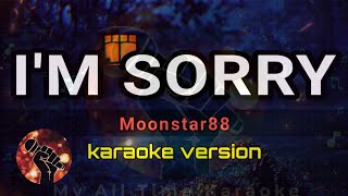 I'M SORRY - MOONSTAR88 (karaoke version)