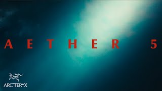 Arc'teryx Presents: ÆTHER 5 - TRAILER