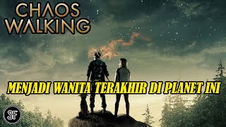 WANITA TERAKHIR DI BUMI - ALUR CERITA FILM CHAOS WALKING